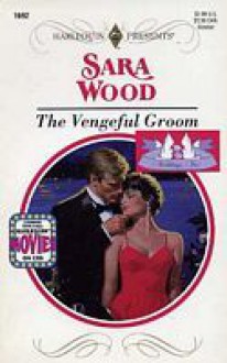 The Vengeful Groom - Sara Wood