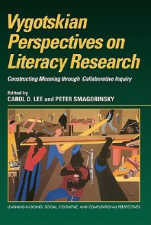 Vygotskian Perspectives on Literacy Research: Constructing Meaning Through Collaborative Inquiry - Carol Lee, Peter Smagorinsky, Christian Heath, John Brown, Roy Pea