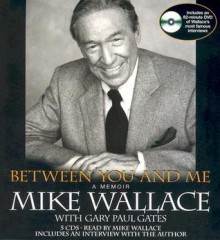 Between You and Me: A Memoir - Mike Wallace