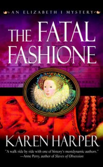 The Fatal Fashione: An Elizabeth I Mystery - Karen Harper