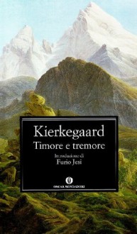 Timore e tremore: lirica dialettica di Johannes de Silentio - Søren Kierkegaard, Franco Fortini, Kristen Montanari Guldbrandsen, Furio Jesi