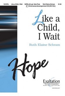 Like a Child, I Wait - Ruth Elaine Schram