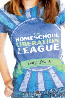 The Homeschool Liberation League - Lucy Frank