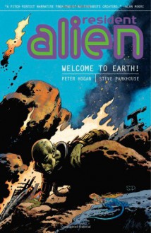 Resident Alien Volume 1: Welcome to Earth! - Steve Parkhouse, Peter Hogan, Philip Simon