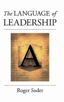 The Language of Leadership - Roger Soder, John I. Goodlad