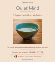 Quiet Mind: A Beginner's Guide to Meditation - Susan Piver, Sharon Salzberg, Sakyong Mipham, Tulku Thondup, Larry Rosenberg