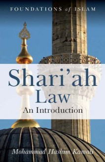 Shari'ah Law (Foundations of Islam) - Mohammad Hashim Kamali