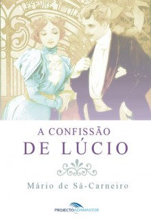 A Confissão de Lúcio - Mário de Sá-Carneiro