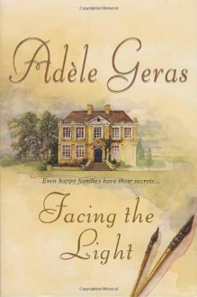 Facing the Light - Adèle Geras, Adèle Geras