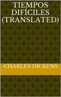 tiempos difíciles (Translated) - Orte Angelo, Charles Dickens