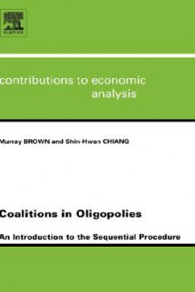 Coalitions in Oligopolies: An Introduction to the Sequential Procedures - M. Brown