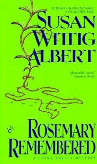 Rosemary Remembered (China Bayles Mystery) - Susan Wittig Albert