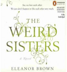 THE WEIRD SISTERS{The Weird Sisters} BY Brown, Eleanor(Author)Compact disc ON Jan 20 2011 - Eleanor Brown