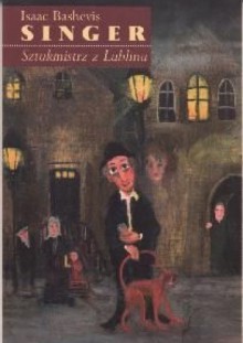 Sztukmistrz z Lublina - Isaac Bashevis Singer