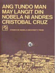 Ang Tundo Man May Langit Din - Andres Cristobal Cruz