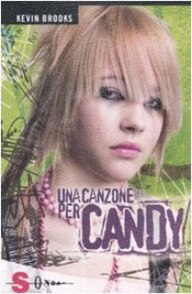 Una canzone per Candy - Kevin Brooks, Claudia Verardi