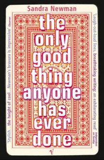The Only Good Thing Anyone Has Ever Done - Sandra Newman