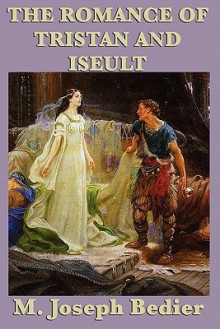 The Romance of Tristan and Iseult - Joseph Bédier