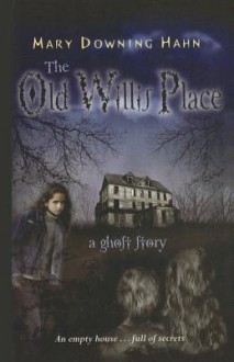 The Old Willis Place: A Ghost Story - Mary Downing Hahn