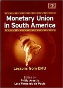 Monetary Union in South America: Lessons from Emu - Philip Arestis