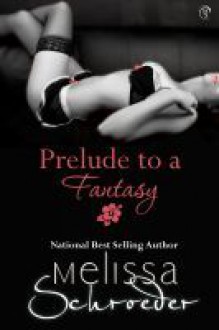 Prelude To A Fantasy - Melissa Schroeder