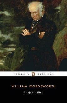 Wordsworth: A Life in Letters - William Wordsworth