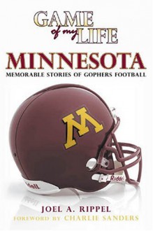 Game of My Life, Minnesota: Memorable Stories of Gophers Football - Joel Rippel