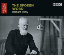 The Spoken Word: Bernard Shaw - The British Library