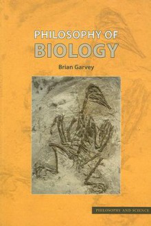 Philosophy of Biology - Brian Garvey