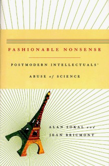 Fashionable Nonsense: Postmodern Intellectuals' Abuse of Science - Alan Sokal, Jean Bricmont