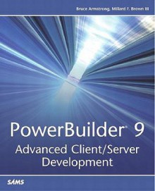 PowerBuilder 9: Advanced Client/Server Development - William Green, Millard F. Brown