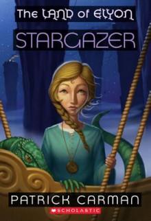 The Land of Elyon #4: Stargazer - Patrick Carman