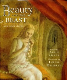 Beauty And The Beast, And Other Stories - Louise Brierley