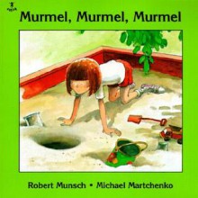 Murmel, Murmel, Murmel - Robert Munsch, Michael Martchenko