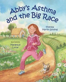 Abby's Asthma and the Big Race - Theresa Golding, Margeaux Lucas