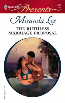 The Ruthless Marriage Proposal - Miranda Lee