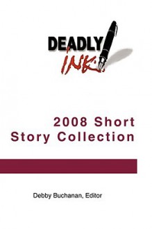 Deadly Ink 2008 Short Story Collection - J.F. Benedetto, Robert J. Daniher