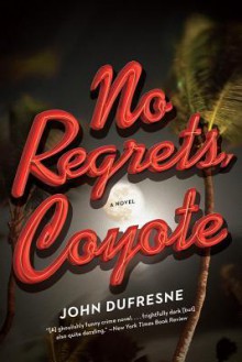 No Regrets, Coyote - John Dufresne