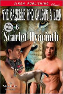 The Gazelle Who Caught a Lion - Scarlet Hyacinth