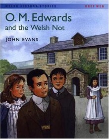 O. M. Edwards and the Welsh Not (Welsh History Stories) - John Evans, Malcolm Stokes