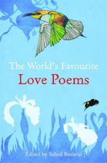 The World's Favourite Love Poems - Suheil Bushrui