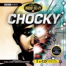 Chocky: Classic Radio Sci-Fi - John Wyndham,Full Cast