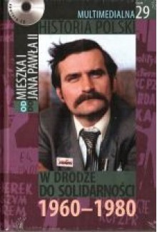 Multimedialna historia Polski - TOM 29 - W drodze do Solidarności 1960-1980 - Tadeusz Cegielski, Beata Janowska, Joanna Wasilewska-Dobkowska