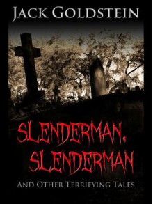 Slenderman, Slenderman - And Other Terrifying Tales - Jack Goldstein