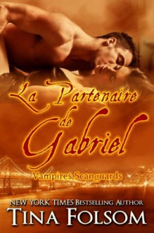 La Partenaire de Gabriel (Vampires Scanguards - Tome 3) (French Edition) - Tina Folsom