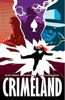 Crimeland - Felipe Ferreira, Ivan Brandon, Rafael Albuquerque