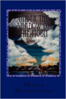 Under the Shadow of the Moon - Sharon Desruisseaux