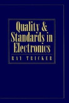 Quality and Standards in Electronics - Ray Tricker