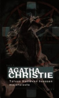 Totuus Hallavan hevosen majatalosta - Agatha Christie