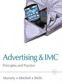 Advertising & IMC: Principles and Practice Plus New Mymarketinglab with Pearson Etext -- Access Card Package - Sandra Moriarty, Nancy D. Mitchell, William D. Wells